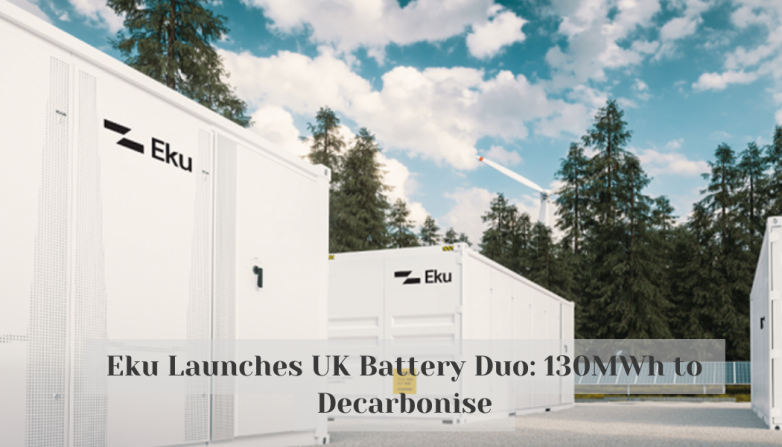 Eku Launches UK Battery Duo: 130MWh to Decarbonise
