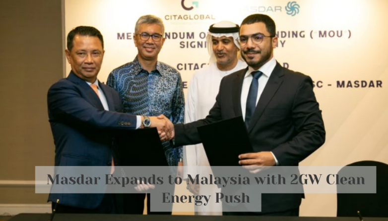 Masdar Expands to Malaysia with 2GW Clean Energy Push
