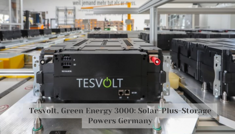 Tesvolt, Green Energy 3000: Solar-Plus-Storage Powers Germany