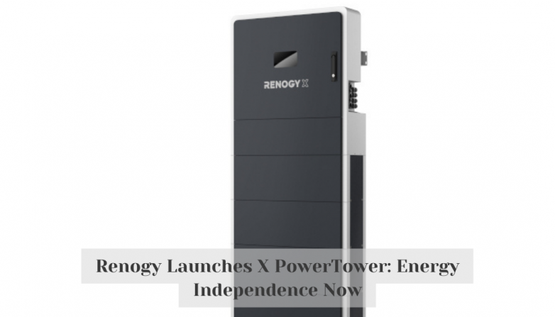 Renogy Launches X PowerTower: Energy Independence Now
