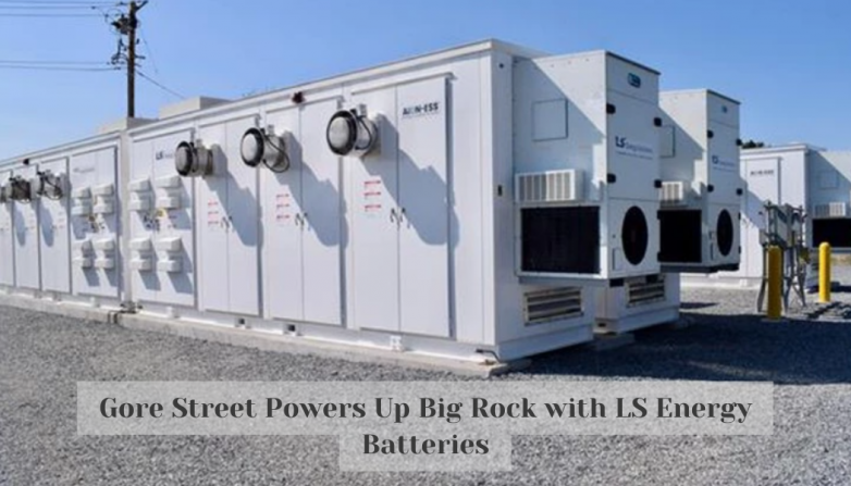 Gore Street Powers Up Big Rock with LS Energy Batteries