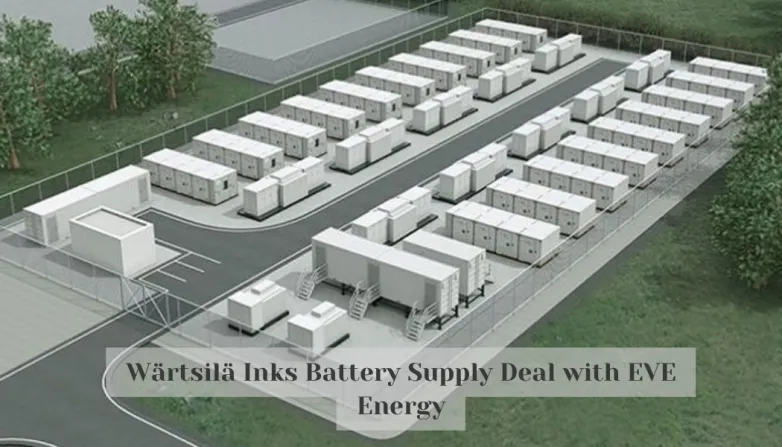 Wärtsilä Inks Battery Supply Deal with EVE Energy