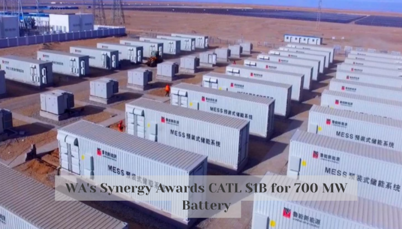 WA's Synergy Awards CATL $1B for 700 MW Battery
