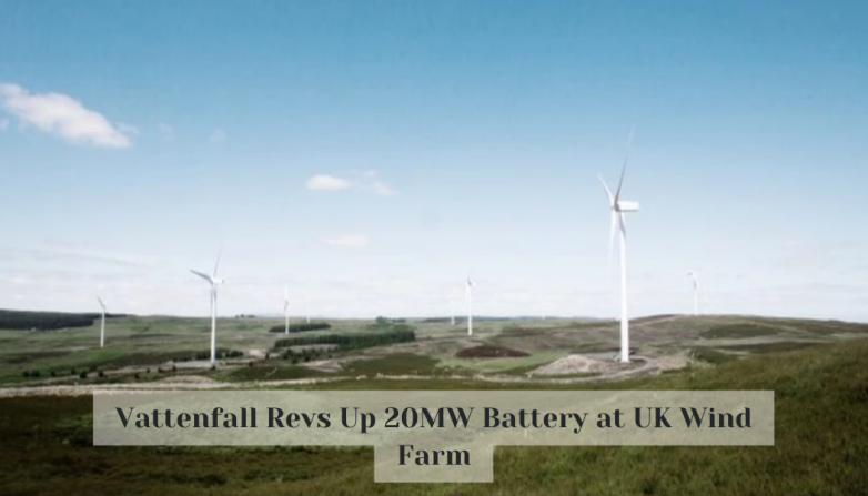 Vattenfall Revs Up 20MW Battery at UK Wind Farm