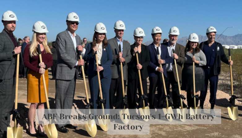 ABF Breaks Ground: Tucson's 1-GWh Battery Factory