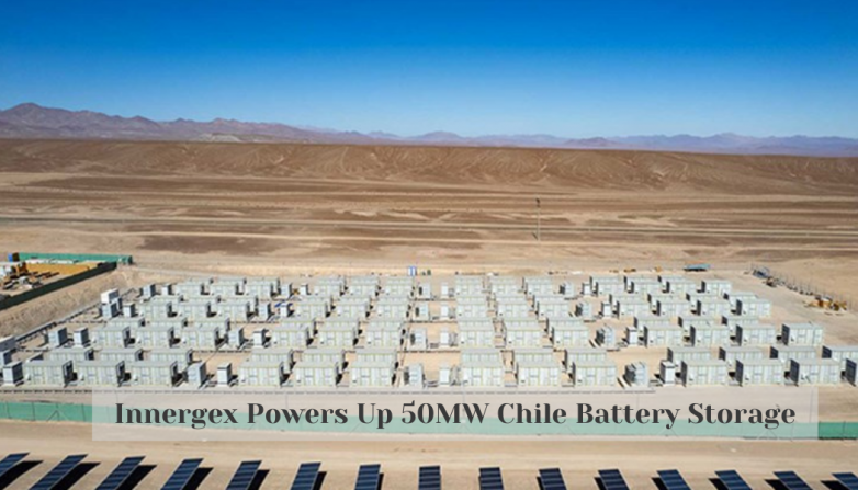 Innergex Powers Up 50MW Chile Battery Storage