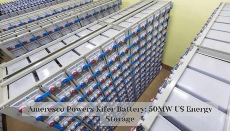 Ameresco Powers Kifer Battery: 50MW US Energy Storage