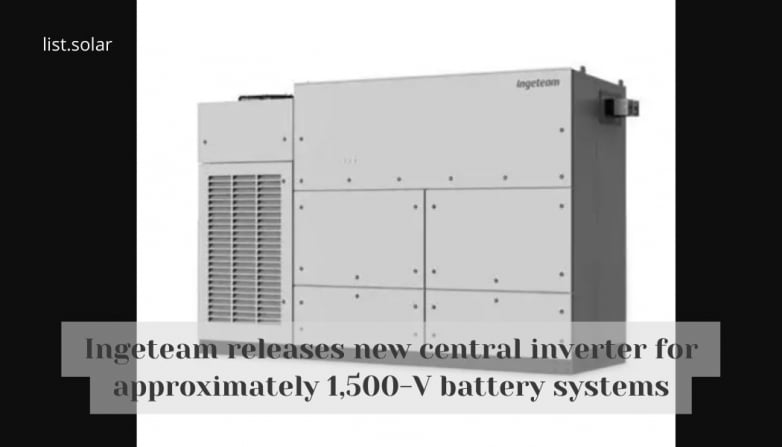 Ingeteam releases new central inverter for approximately 1,500-V battery systems