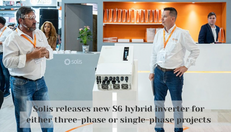 Solis releases new S6 hybrid inverter for either three-phase or single-phase projects
