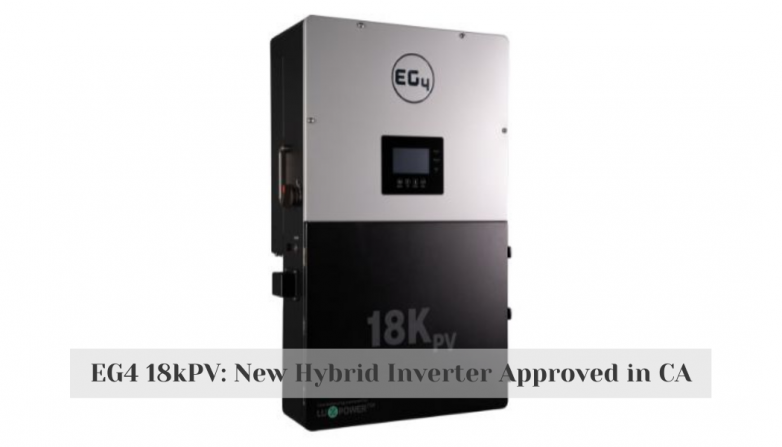EG4 18kPV: New Hybrid Inverter Approved in CA
