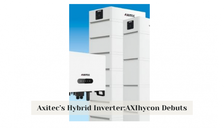 Axitec’s Hybrid Inverter:AXIhycon Debuts