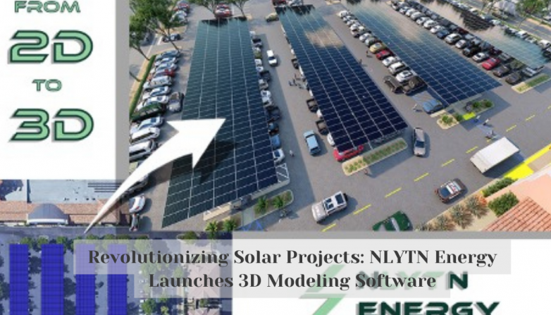 Revolutionizing Solar Projects: NLYTN Energy Launches 3D Modeling Software