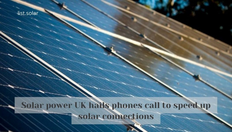 Solar power UK hails phones call to speed up solar connections