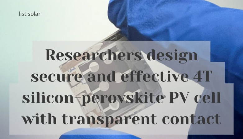Researchers design secure and effective 4T silicon-perovskite PV cell with transparent contact