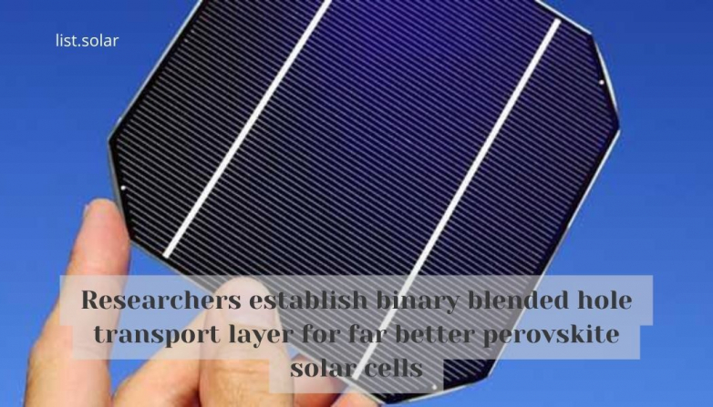 Researchers establish binary blended hole transport layer for far better perovskite solar cells