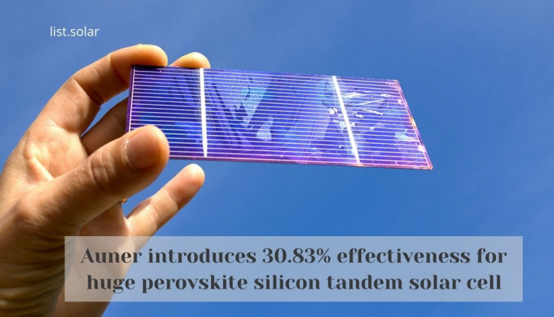 Auner introduces 30.83% effectiveness for huge perovskite silicon tandem solar cell