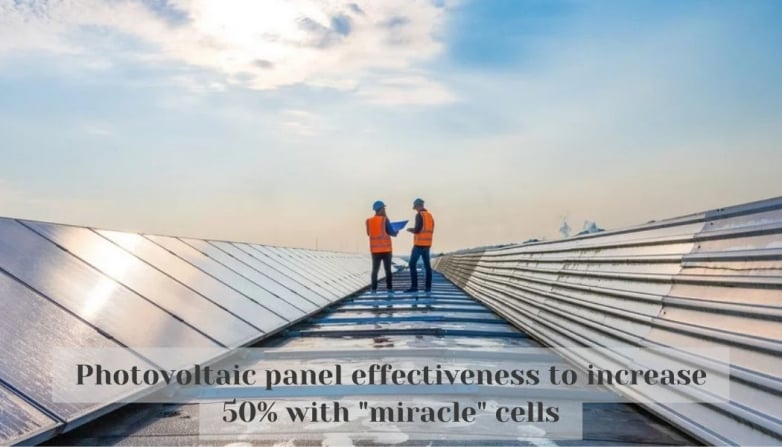 Photovoltaic panel effectiveness to increase 50% with "miracle" cells