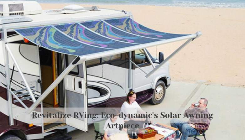 Revitalize RVing: Eco-dynamic's Solar Awning Artpiece