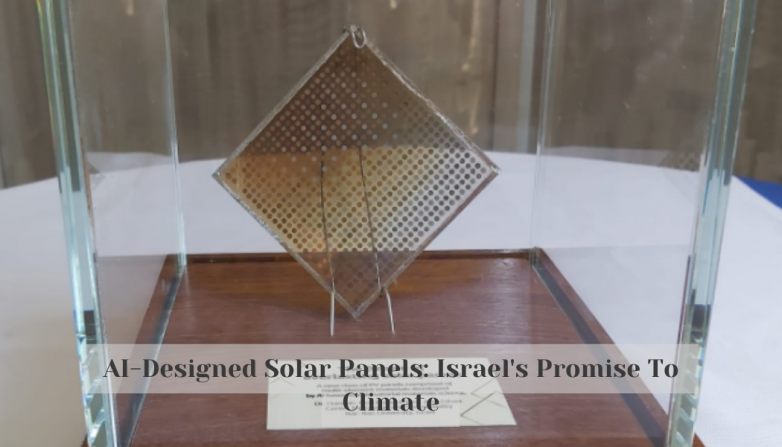 AI-Designed Solar Panels: Israel's Promise To Climate