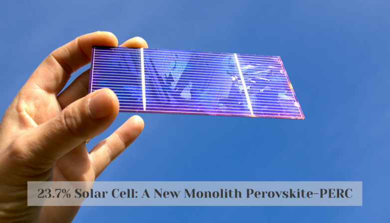 23.7% Solar Cell: A New Monolith Perovskite-PERC