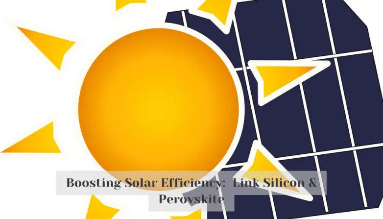 Boosting Solar Efficiency:  Link Silicon & Perovskite