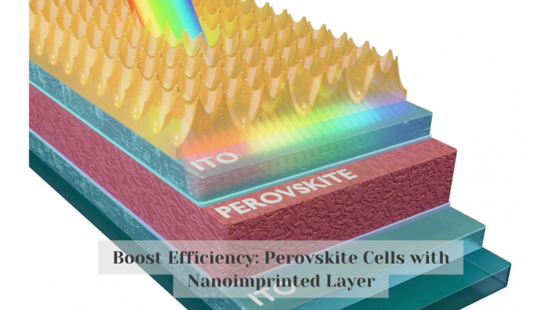 Boost Efficiency: Perovskite Cells with Nanoimprinted Layer