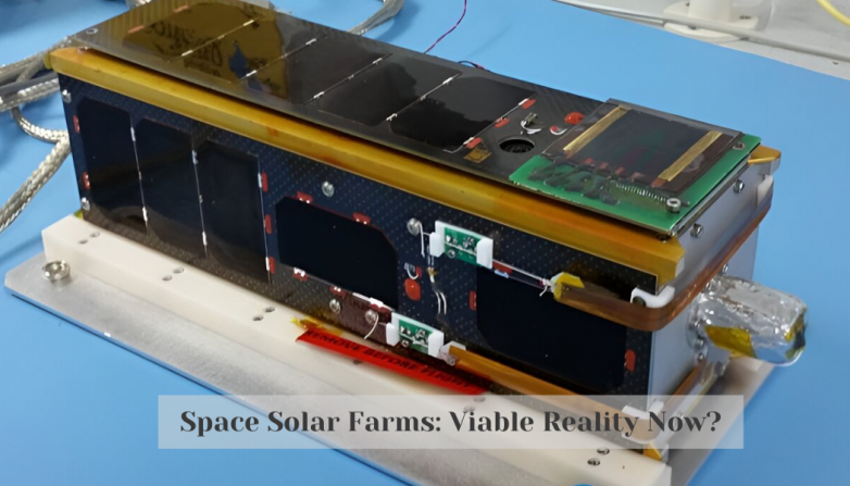 Space Solar Farms: Viable Reality Now?