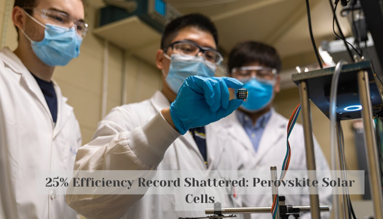 25% Efficiency Record Shattered: Perovskite Solar Cells
