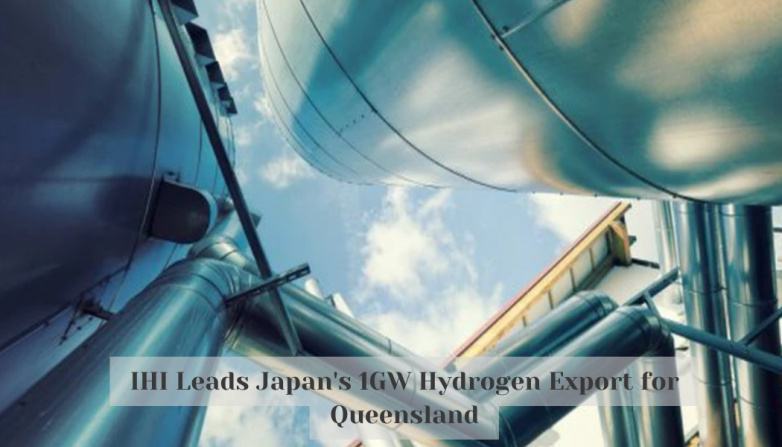 IHI Leads Japan's 1GW Hydrogen Export for Queensland