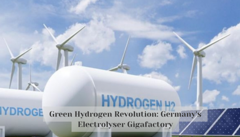 Green Hydrogen Revolution: Germany's Electrolyser Gigafactory