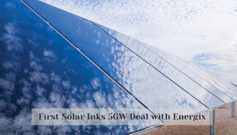 First Solar Inks 5GW Deal with Energix
