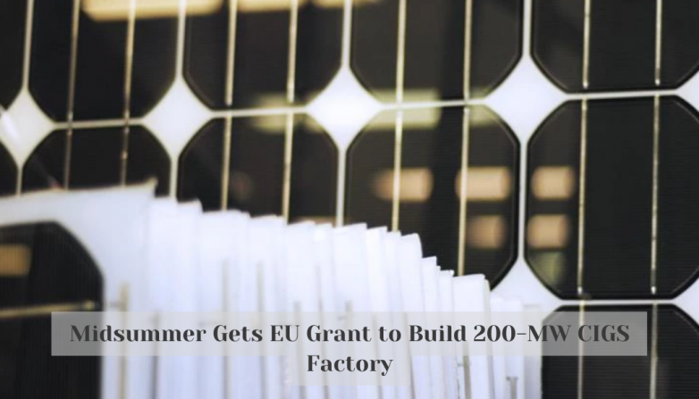 Midsummer Gets EU Grant to Build 200-MW CIGS Factory