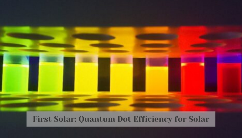 First Solar: Quantum Dot Efficiency for Solar