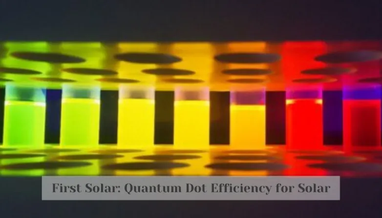 First Solar: Quantum Dot Efficiency for Solar