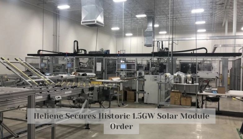 Heliene Secures Historic 1.5GW Solar Module Order
