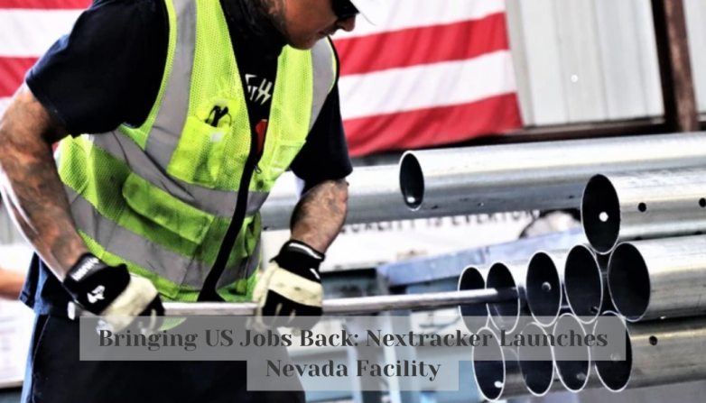 Bringing US Jobs Back: Nextracker Launches Nevada Facility