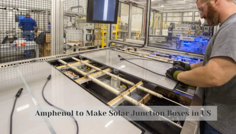 Amphenol to Make Solar Junction Boxes in US