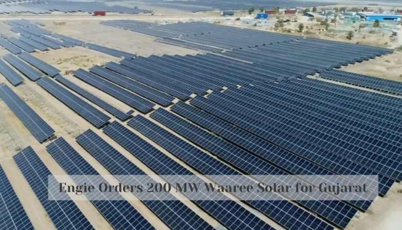 Engie Orders 200 MW Waaree Solar for Gujarat