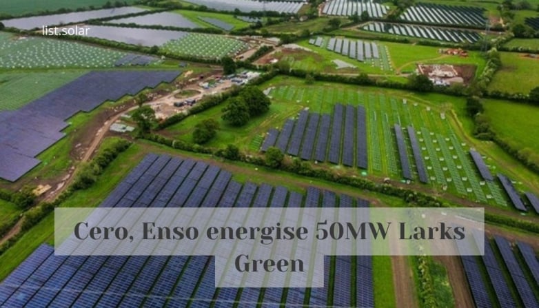 Cero, Enso energise 50MW Larks Green