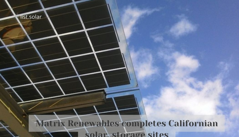 Matrix Renewables completes Californian solar, storage sites
