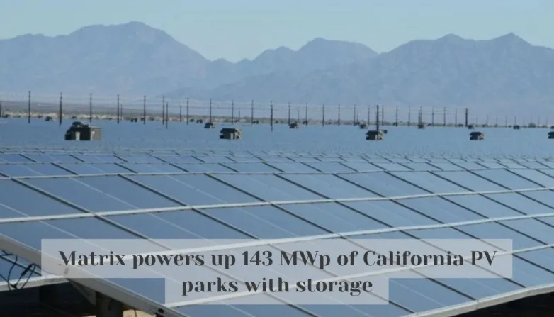 Matrix powers up 143 MWp of California PV parks with storage