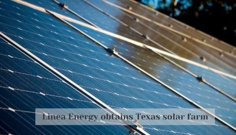 Linea Energy obtains Texas solar farm