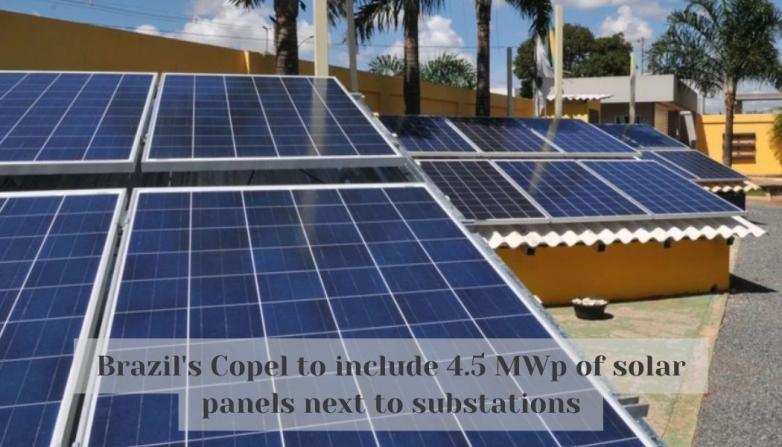 Brazil's Copel to include 4.5 MWp of solar panels next to substations