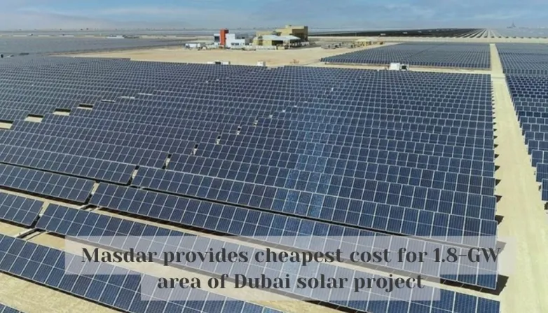Masdar provides cheapest cost for 1.8-GW area of Dubai solar project
