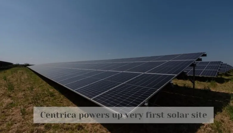 Centrica powers up very first solar site