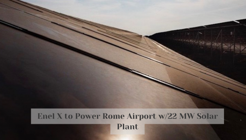Enel X to Power Rome Airport w/22 MW Solar Plant