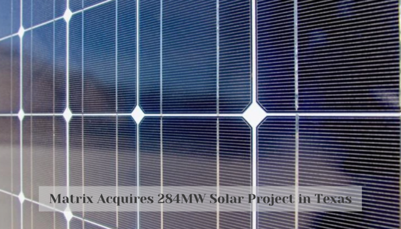 Matrix Acquires 284MW Solar Project in Texas