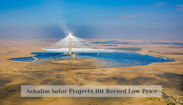 Ashalim Solar Projects Hit Record Low Price