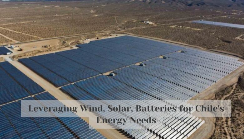Leveraging Wind, Solar, Batteries for Chile's Energy Needs