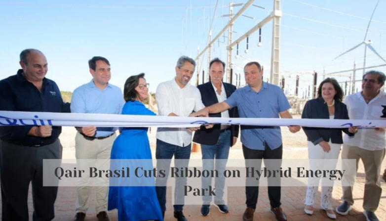 Qair Brasil Cuts Ribbon on Hybrid Energy Park